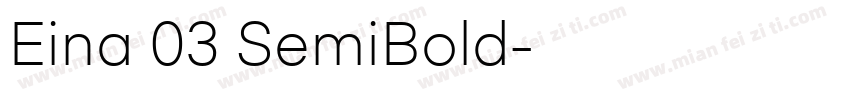 Eina 03 SemiBold字体转换